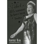 Ethel Merman: The Biggest Star on Broadway
