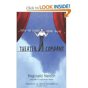 How to Start Your Own Theater Company by Reginald Nelson