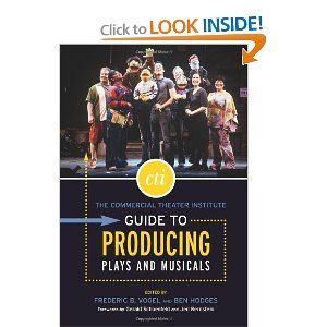 The Commercial Theater Institute Guide to Producing Plays and Musicals by Frederic B. Vogel 
