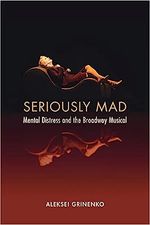 Seriously Mad: Mental Distress and the Broadway Musical