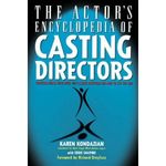 The Actor's Encyclopedia of Casting Directors: Conversations with Over 100 Casting Di