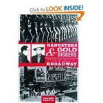 Gangsters and Gold Diggers: Old New York, the Jazz Age, and the Birth of Broadway