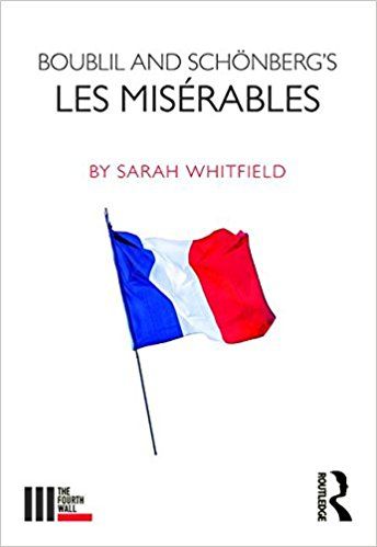 Boublil and Schönberg’s Les Misérables (The Fourth Wall) by Sarah Whitfield