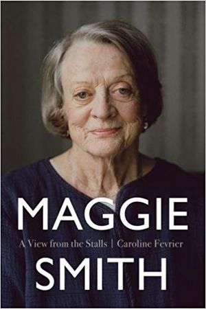 Maggie Smith: A View From The Stalls Cover