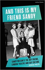 And This is My Friend Sandy: Sandy Wilson's The Boy Friend, London Theatre and Gay Cu
