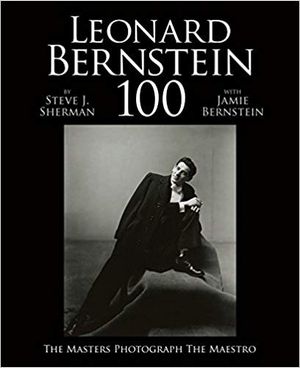 Leonard Bernstein 100: The Masters Photograph the Maestro Cover