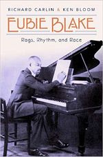 Eubie Blake: Rags, Rhythm, and Race