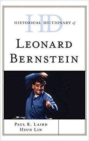 Historical Dictionary of Leonard Bernstein (Historical Dictionaries of Literature and Cover