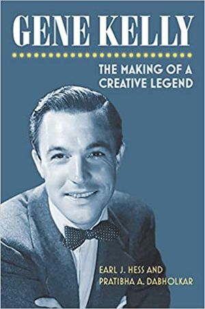 Gene Kelly: The Making of a Creative Legend Cover