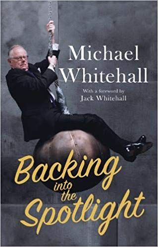 Backing into the Spotlight: A Memoir by Michael Whitehall