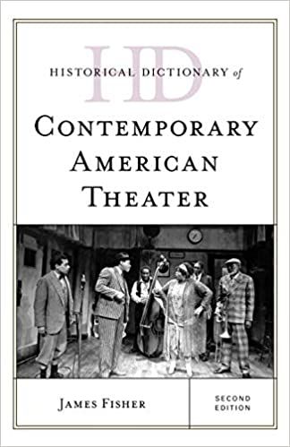 Historical Dictionary of Contemporary American Theater by James Fisher