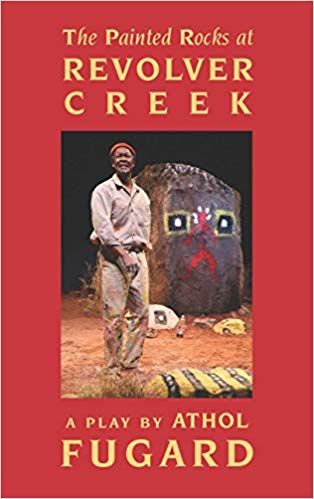 The Painted Rocks at Revolver Creek (TCG Edition)  by Athol Fugard
