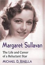 Margaret Sullavan: The Life and Career of a Reluctant Star