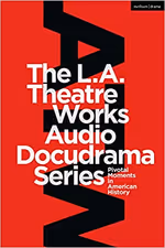 The L.A. Theatre Works Audio Docudrama Series: Pivotal Moments in American History