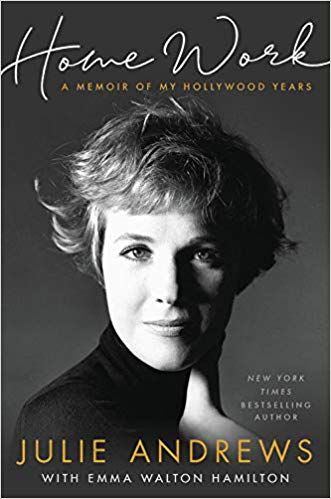 Home Work: A Memoir of My Hollywood Years  by Julie Andrews