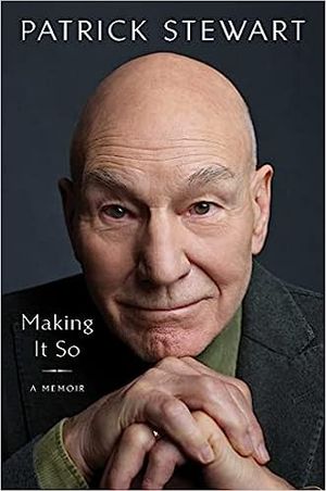 Patrick Stewart - Making It So: A Memoir Cover
