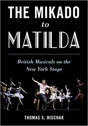 The Mikado to Matilda: British Musicals on the New York Stage Cover