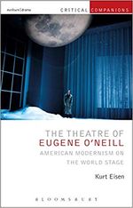 The Theatre of Eugene O’Neill: American Modernism on the World Stage (Critical Comp