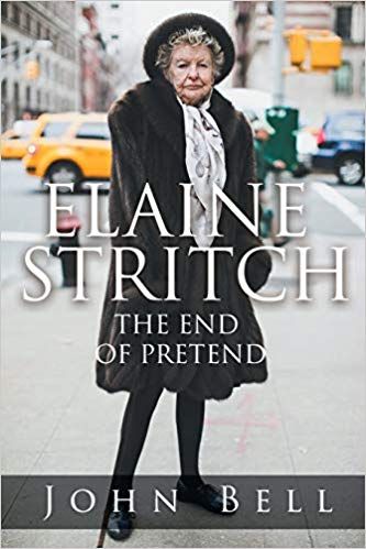 Elaine Stritch: The End of Pretend  by John Bell