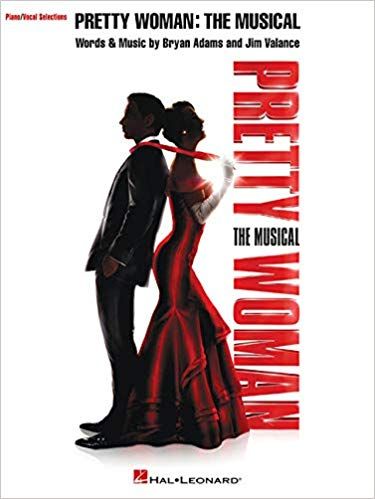 Pretty Woman: The Musical: Piano/Vocal Selections by Bryan Adams