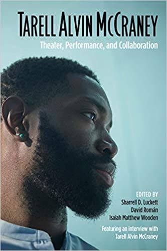 Tarell Alvin McCraney: Theater, Performance, and Collaboration by Sharrell Luckett, David Román, and Isaiah Wooden
