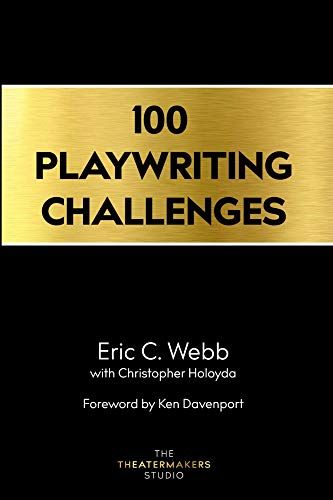100 Playwriting Challenges by Eric Webb