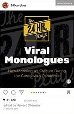 The 24 Hour Plays Viral Monologues: New Monologues Created During the Coronavirus Pan