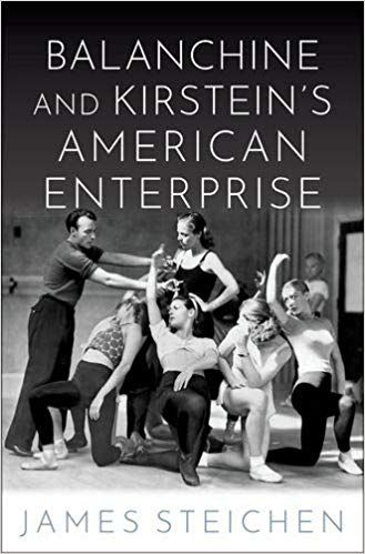 Balanchine and Kirstein's American Enterprise by James Steichen