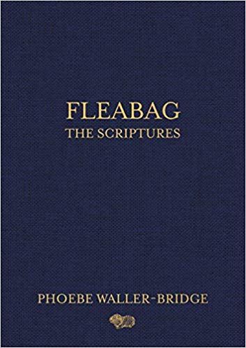 Fleabag: The Scriptures by  Phoebe Waller-Bridge