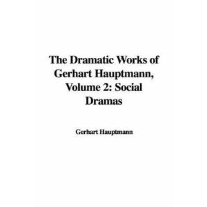 The Dramatic Works of Gerhart Hauptmann, Volume 2: Social Dramas Cover