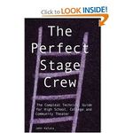 The Perfect Stage Crew: The Compleat Technical Guide for High School, College, and Co