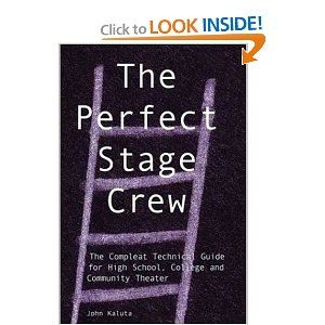 The Perfect Stage Crew: The Compleat Technical Guide for High School, College, and Co Cover