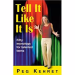 Tell It Like It Is: Fifty Monologues for Talented Teens