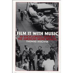 Film It with Music: An Encyclopedic Guide to the American Movie Musical Cover