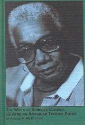 The Work of Vinnette Carroll: An African-American Theatre Artist by Calvin A. McClinton