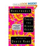 Hurlyburly and Those the River Keeps: Two Plays