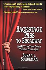 Backstage Pass to Broadway: More True Tales from a Theatre Press Agent