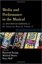 Media and Performance in the Musical: An Oxford Handbook of the American Musical, Vol