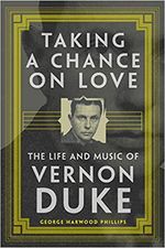 Taking a Chance on Love: The Life and Music of Vernon Duke (American Popular Music Se
