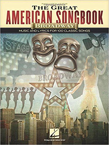 The Great American Songbook - Broadway: Music and Lyrics for 100 Classic Songs by Hal Leonard Corp