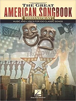 The Great American Songbook - Broadway: Music and Lyrics for 100 Classic Songs Cover