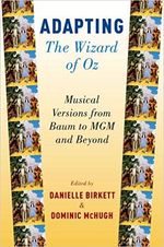 Adapting The Wizard of Oz: Musical Versions from Baum to MGM and Beyond 