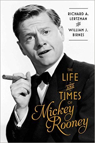 The Life and Times of Mickey Rooney by Richard A. Lertzman