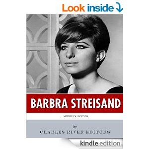 American Legends: The Life of Barbra Streisand by Charles River Editors