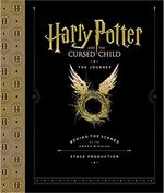 Harry Potter and the Cursed Child: The Journey: Behind the Scenes of the Award-Winnin