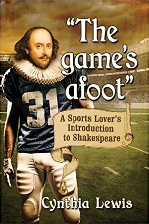 The Game's Afoot: A Sports Lover's Introduction to Shakespeare Cover