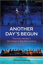 Another Day's Begun: Thornton Wilder’s Our Town in the 21st Century