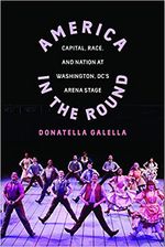 America in the Round: Capital, Race, and Nation at Washington D.C.'s Arena Stage (Stu