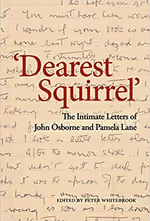 ‘Dearest Squirrel’: The Intimate Letters of John Osborne and Pamela Lane