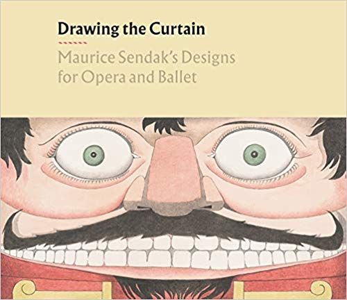 Drawing the Curtain: Maurice Sendak’s Designs for Opera and Ballet  by Christopher Mattaliano